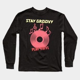 Vinyl: Stay Groovy, Play Vinyl Long Sleeve T-Shirt